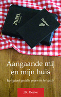 Aangaande Mij en Mijn Huis: Het Geloof Gestalte Geven in Het Gezin - Paperback (Beeke) Aangaande Mij en Mijn Huis: Het Geloof Gestalte Geven in Het Gezin - Paperback (Beeke)