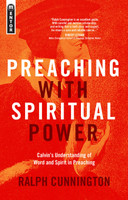 Preaching With Spiritual Power: Calvin's Understanding of Word and Spirit in Preaching (Cunnington)