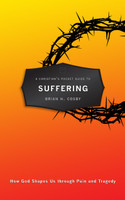 A Christian's Pocket Guide to Suffering: How God Shapes Us through Pain and Tragedy (Cosby)