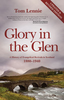 Glory in the Glen: A History of Evangelical Revivals in Scotland, 1880-1940 (Lennie)