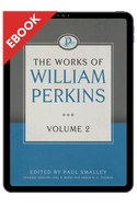 EBOOK The Works of William Perkins, Volume 2 EBOOK The Works of William Perkins, Volume 2