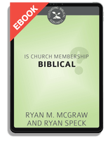 EBOOK Is Church Membership Biblical? - Cultivating Biblical Godliness Series (McGraw & Speck)
