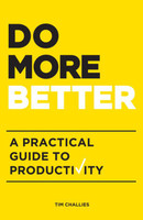 Do More Better: A Practical Guide to Productivity (Challies) Do More Better: A Practical Guide to Productivity (Challies)