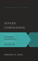 Severe Compassion: The Gospel According to Nahum (Cook)