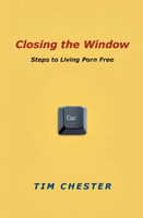 Closing the Window: Steps to Living Porn Free (Chester)