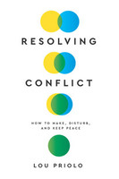 Resolving Conflict: How to Make, Disturb, and Keep Peace (Priolo) Resolving Conflict: How to Make, Disturb, and Keep Peace (Priolo)