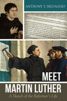 Meet Martin Luther: A Sketch of the Reformer's Life (Selvaggio) Meet Martin Luther: A Sketch of the Reformer's Life (Selvaggio)