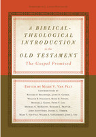 A Biblical-Theological Introduction to the Old Testament: The Gospel Promised (Van Pelt) A Biblical-Theological Introduction to the Old Testament: The Gospel Promised (Van Pelt)