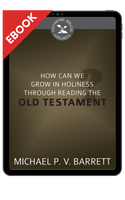 EBOOK How Can We Grow in Holiness through Reading the Old Testament? - Cultivating Biblical Godliness Series (Barrett) EBOOK How Can We Grow in Holiness through Reading the Old Testament? - Cultivating Biblical Godliness Series (Barrett)