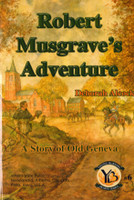 Robert Musgrave's Adventure (Young Burning Hearts #6) (Alcock)