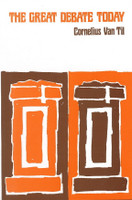 The Great Debate Today (Van Til)