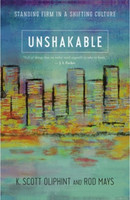 Unshakable: Standing Firm in a Shifting Culture (Oliphint & Mays) Unshakable: Standing Firm in a Shifting Culture (Oliphint & Mays)