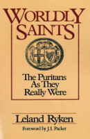 Worldly Saints: The Puritans As They Really Were (Ryken) Worldly Saints: The Puritans As They Really Were (Ryken)