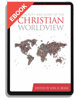 EBOOK The Beauty and Glory of the Christian Worldview (Beeke)