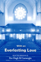 With an Everlasting Love: Selected Sermons of Reverend Hugh M. Cartwright