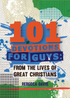 101 Devotions for Guys: From the Lives of Great Christians (Davis) 101 Devotions for Guys: From the Lives of Great Christians (Davis)