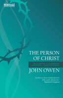 The Person of Christ (Owen) The Person of Christ (Owen)