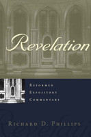 Revelation: Reformed Expository Commentary (Phillips) Revelation: Reformed Expository Commentary (Phillips)