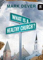 What is a Healthy Church? (Dever)