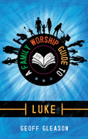 A Family Worship Guide to Luke (Gleason)