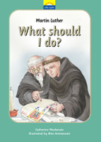 Martin Luther: What Should I Do? (Mackenzie) Martin Luther: What Should I Do? (Mackenzie)
