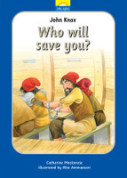 John Knox: Who Will Save You? (Mackenzie) John Knox: Who Will Save You? (Mackenzie)