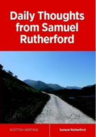 Daily Thoughts from Samuel Rutherford Daily Thoughts from Samuel Rutherford