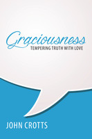 Graciousness: Tempering Truth With Love (Crotts) Graciousness: Tempering Truth With Love (Crotts)