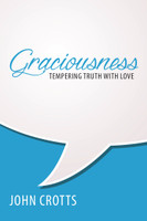 Graciousness: Tempering Truth with Love (Crotts)