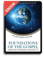EBOOK Foundations of the Gospel: A Believer's Commentary on Genesis 1-3 (Gangar)