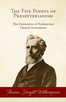 The Five Points of Presbyterianism (Witherspoon) The Five Points of Presbyterianism (Witherspoon)
