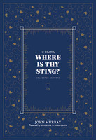 O Death, Where Is Thy Sting? Collected Sermons (Murray) O Death, Where Is Thy Sting? Collected Sermons (Murray)
