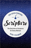 Scripture: The Doctrine of Scripture for Every Woman (Folmar) Scripture: The Doctrine of Scripture for Every Woman (Folmar)