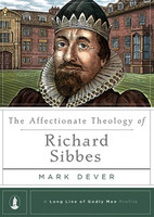 The Affectionate Theology of Richard Sibbes (Dever)