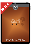 EBOOK How Can I Overcome Lust? - Cultivating Biblical Godliness Series (McGraw) EBOOK How Can I Overcome Lust? - Cultivating Biblical Godliness Series (McGraw)