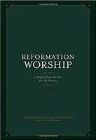 Reformation Worship: Liturgies from the Past for the Present (Gibson) Reformation Worship: Liturgies from the Past for the Present (Gibson)