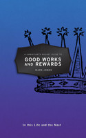 A Christian's Pocket Guide to Good Works and Rewards (Jones)