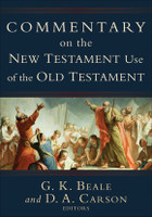 Commentary on the New Testament Use of the Old Testament (Beale) Commentary on the New Testament Use of the Old Testament (Beale)