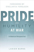 Pride and Humility at War: A Biblical Perspective (Burns) Pride and Humility at War: A Biblical Perspective (Burns)