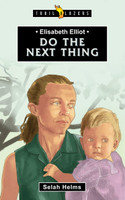 Elisabeth Elliot: Do the Next Thing (Helms) Elisabeth Elliot: Do the Next Thing (Helms)