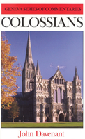 Colossians - Geneva Series of Commentaries (Davenant) Colossians - Geneva Series of Commentaries (Davenant)
