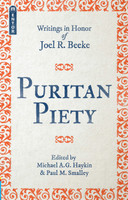 Puritan Piety: Writings in Honor of Joel R. Beeke (Haykin) Puritan Piety: Writings in Honor of Joel R. Beeke (Haykin)