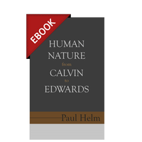 EBOOK Human Nature From Calvin To Edwards (Helm)- EBOOK EBOOK Human Nature From Calvin To Edwards (Helm)- EBOOK