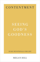 Contentment: Seeing God's Goodness (Hill) Contentment: Seeing God's Goodness (Hill)