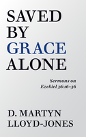 Saved By Grace Alone (Lloyd-Jones) Saved By Grace Alone (Lloyd-Jones)