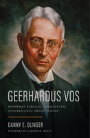 Geerhardus Vos: Reformed Biblical Theologian, Confessional Presbyterian (Olinger) Geerhardus Vos: Reformed Biblical Theologian, Confessional Presbyterian (Olinger)