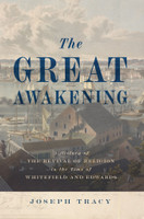 The Great Awakening: A History of the Revival of Religion in the Time of Whitefield and Edwards (Tracy) The Great Awakening: A History of the Revival of Religion in the Time of Whitefield and Edwards (Tracy)