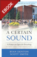 EBOOK A Certain Sound: A Primer on Open Air Preaching - EBOOK EBOOK A Certain Sound: A Primer on Open Air Preaching - EBOOK