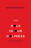 The Hole In Our Holiness: Filling the Gap between Gospel Passion and the Pursuit of Godliness (DeYoung) The Hole In Our Holiness: Filling the Gap between Gospel Passion and the Pursuit of Godliness (DeYoung)