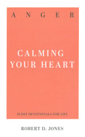 Anger: Calming Your Heart (Jones) Anger: Calming Your Heart (Jones)